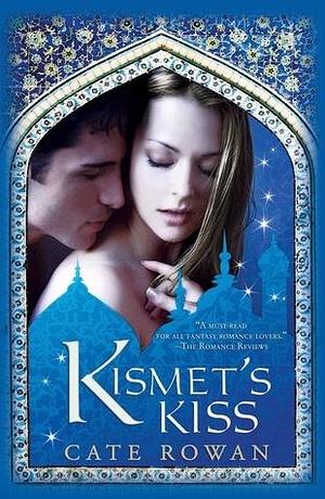 Kismet's Kiss: An Epic Fantasy Romance inspired by Arabian Fantasy by Cate Rowan, Cate Rowan