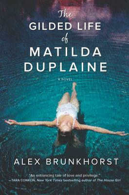 The Gilded Life of Matilda Duplaine by Alex Brunkhorst