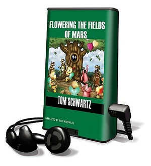 Flowering the Fields of Mars by Tom Schwartz