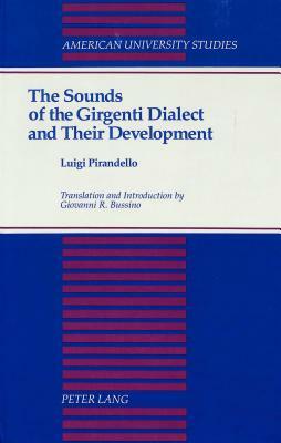 The Sounds of the Girgenti Dialect and Their Development by Luigi Pirandello