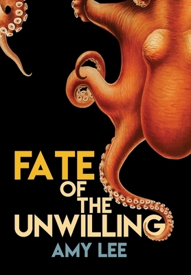 Fate of the Unwilling by Amy Lee