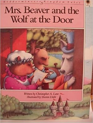 Mrs. Beaver and the Wolf at the Door by Christopher A. Lane