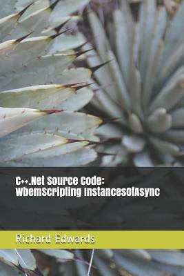 C++.Net Source Code: WbemScripting InstancesOfAsync by Richard Edwards