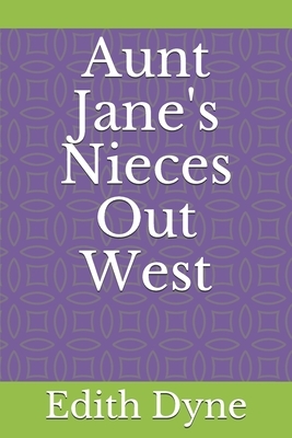 Aunt Jane's Nieces Out West by Edith Van Dyne