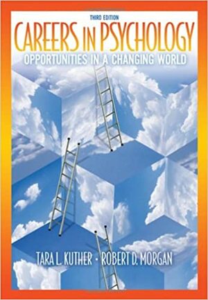 Custom Enrichment Module: Careers in Psychology: Opportunities in a Changing World by Robert D. Morgan, Tara L. Kuther