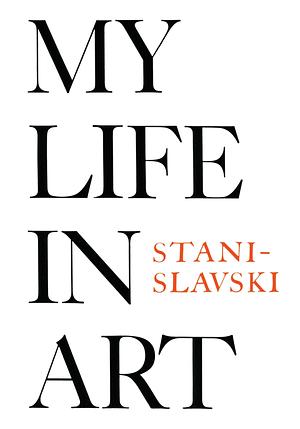 My Life in Art by Konstantin Stanislavski