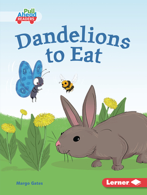 Dandelions to Eat by Margo Gates