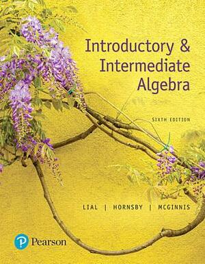 Introductory & Intermediate Algebra by Margaret Lial, Terry McGinnis, John Hornsby