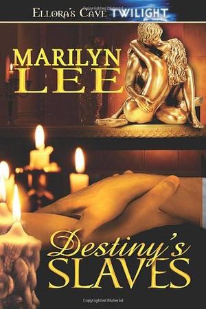 Destiny's Slaves by Marilyn Lee