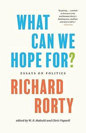 What Can We Hope For?: Essays on Politics by Richard Rorty