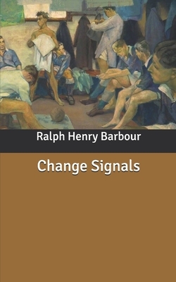 Change Signals by Ralph Henry Barbour