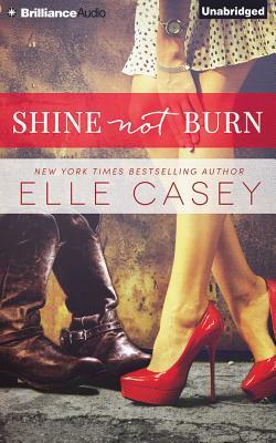 Shine Not Burn by Elle Casey