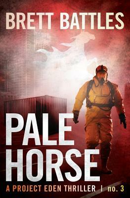 Pale Horse: A Project Eden Thriller by Brett Battles