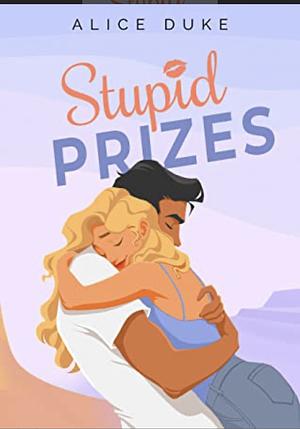 Stupid Prizes by Alice Duke