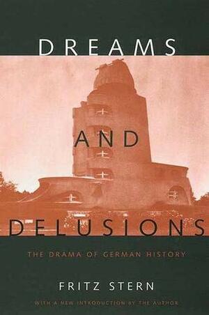 Dreams and Delusions: The Drama of German History by Fritz Stern
