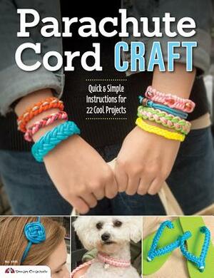 Parachute Cord Craft: Quick & Simple Instructions for 22 Cool Projects by Pepperell Braiding Company, Samantha Grenier