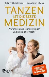 Tanzen ist die beste Medizin: Warum es uns gesünder, klüger und glücklicher macht by Dong-Seon Chang, Julia F. Christensen