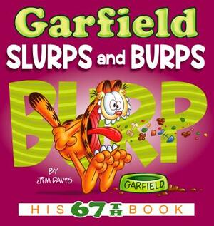 Garfield Slurps and Burps: His 67th Book by Jim Davis