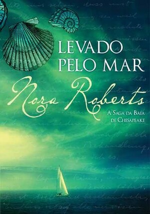 Levado pelo Mar by Nora Roberts, Carla Ferraz
