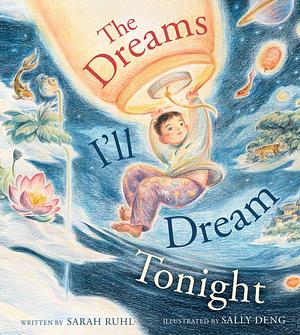 The Dreams I'll Dream Tonight by Sarah Ruhl