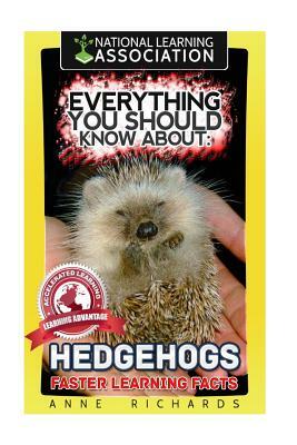 Everything You Should Know About: Hedgehogs by Anne Richards