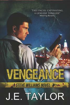Vengeance: A Steve Williams Novel by J.E. Taylor