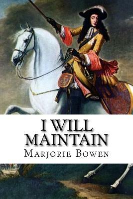 I Will Maintain by Marjorie Bowen