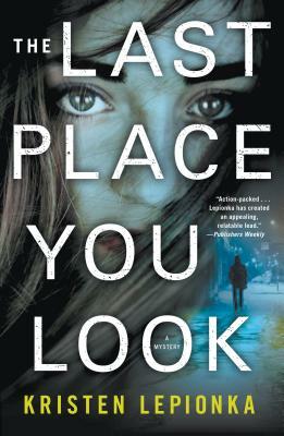The Last Place You Look: A Mystery by Kristen Lepionka
