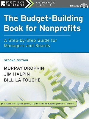 The Budget-Building Book for Nonprofits: A Step-By-Step Guide for Managers and Boards With CDROM by Murray Dropkin