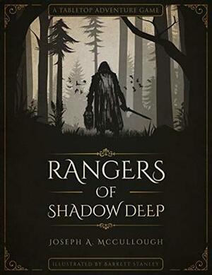 Rangers of Shadow Deep: A Tabletop Adventure Game by Joseph A. McCullough, Barrett Stanley