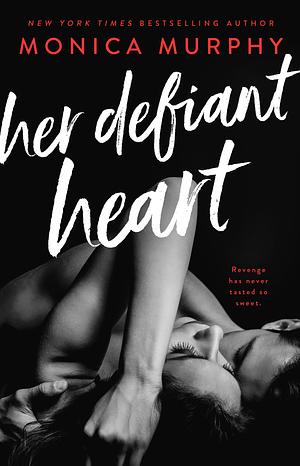 Her Defiant Heart by Monica Murphy