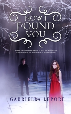 How I Found You by Gabriella Lepore