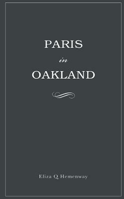 Paris in Oakland by Eliza Q. Hemenway