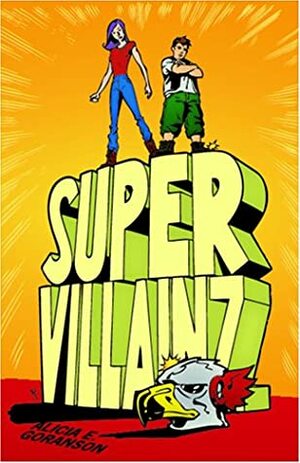 Supervillainz by Alicia E. Goranson