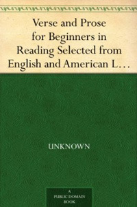 Verse and Prose for Beginners in Reading Selected from English and American Literature by Horace Elisha Scudder