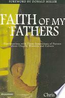 Faith of My Fathers: Conversations with Three Generations of Pastors about Church, Ministry, and Culture by Ivy Beckwith, Renee N. Altson, Chris Seay