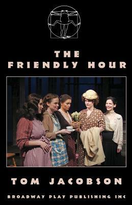 The Friendly Hour by Tom Jacobson