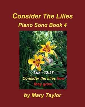 Consider The Lilies Book 4 by Mary Taylor