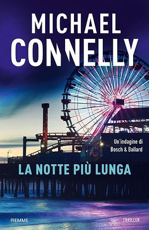 La notte più lunga. Un'indagine di Bosch & Ballard by Michael Connelly