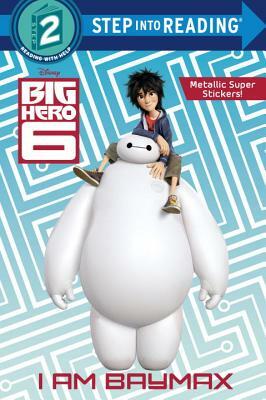 I Am Baymax (Disney Big Hero 6) by Rh Disney