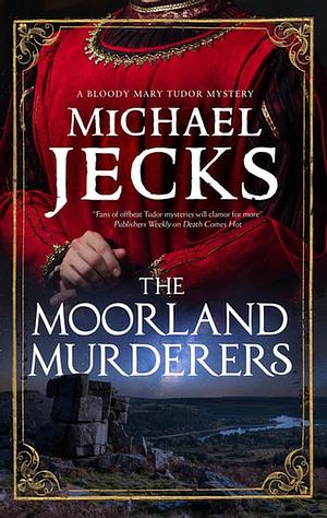 The Moorland Murderers by Michael Jecks, Michael Jecks