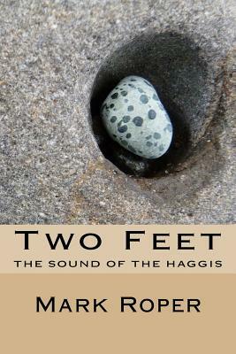 Two Feet: Two feet: Random Thoughts and Random Travels by Mark Roper
