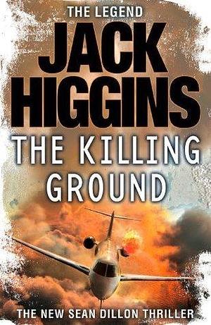 The Killing Ground: An espionage crime thriller novel by Jack Higgins, Jack Higgins