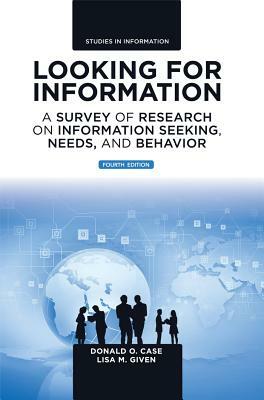 Looking for Information: A Survey of Research on Information Seeking, Needs, and Behavior by 