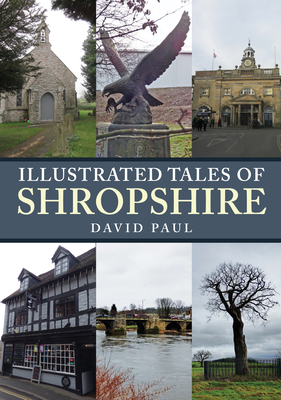 Illustrated Tales of Shropshire by David Paul