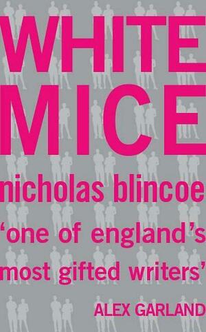 White Mice by Nicholas Blincoe