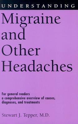 Understanding Migraine and Other Headaches by Stewart J. Tepper