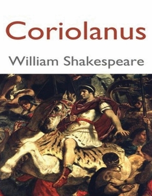 Coriolanus (Annotated) by William Shakespeare