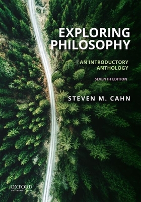 Exploring Philosophy: An Introductory Anthology by Steven M. Cahn