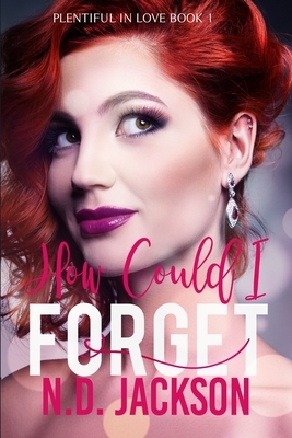 How Could I Forget by N. D. Jackson